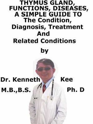 cover image of Thymus, Functions, Diseases, a Simple Guide to the Condition, Diagnosis, Treatment and Related Conditions